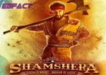 Shamshera Movie 2022 Trailer, Cast, Release Date, Review & Story